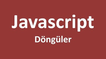 Javascript Döngüler