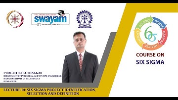 Lecture 14: Six Sigma Project Identification, Selection and Definition