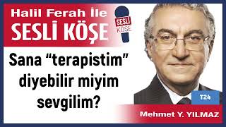 Mehmet Yılmaz Sana Terapistim Diyebilir Miyim Sevgilim? 170825 Halil Ferah Ile Sesli Köşe