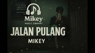 Download Lagu Jalan Pulang - Mikey MP3