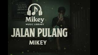Jalan Pulang - Mikey