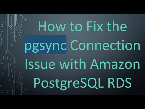 How to Fix the pgsync Connection Issue with Amazon PostgreSQL RDS
