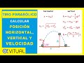 TIRO PARABÓLICO Cómo Calcular la Posición Horizontal, Vertical y Velocidad en un Determinado Tiempo