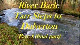 River Barle - Tarr Steps To Dulverton Part 4 Final Part