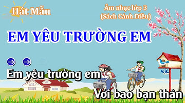 Hát Mẫu: Em Yêu Trường Em - Âm Nhạc Lớp 3 - Bộ Sách Cánh Diều - Thanh Tân Music