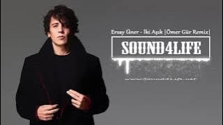 Ersay Üner - İki Aşık (Ömer Gür Remix)