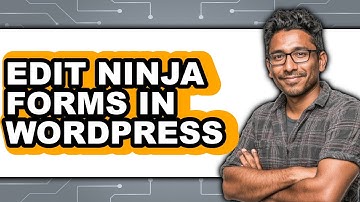 How to Edit Ninja Forms in WordPress - Easy Guide