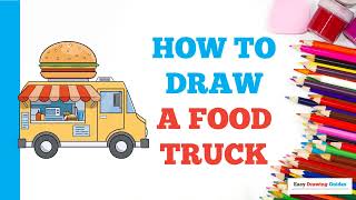 How to Draw a Food Truck Easy Step by Step Drawing Tutorial for Beginners