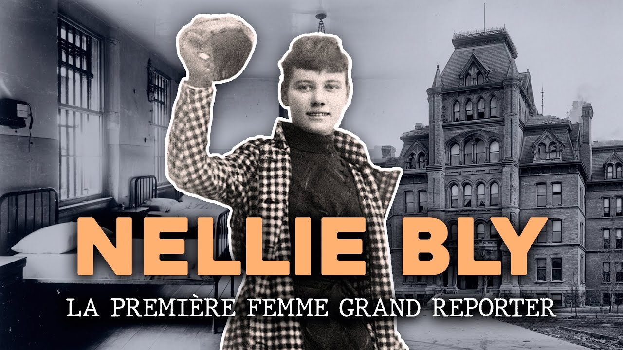 La Première Femme Grand Reporter : Nellie Bly (Elle a Infiltré un Asile de Fous) 📝