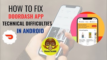 How to Fix DoorDash App Technical Difficulties in Android After New Updates