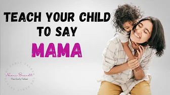 Teach your child to say mama or dada