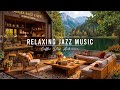 Stress Relief With Smooth Jazz Instrumental Music Cozy Coffee Shop Ambience Jazz Relaxing Music 