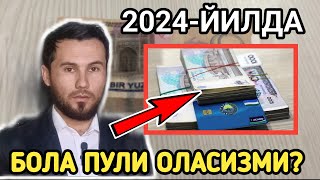 БОЛА ПУЛИ ХАКИДА БАТАФСИЛ МАЛУМОТЛАР 2024