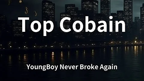 YoungBoy Never Broke Again - Top Cobain (Lyrics)