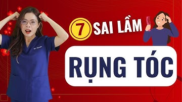 Tóc rụng nhiều vì 7 sai lầm mà ai cũng mắc phải và cách khắc phục - Bác sĩ Nguyên
