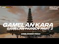 DJ GAMELAN KARA PARGOY PART 2 TRAP MISTIS || DJ TERBARU 2023...!!! || SENPAI REMIX