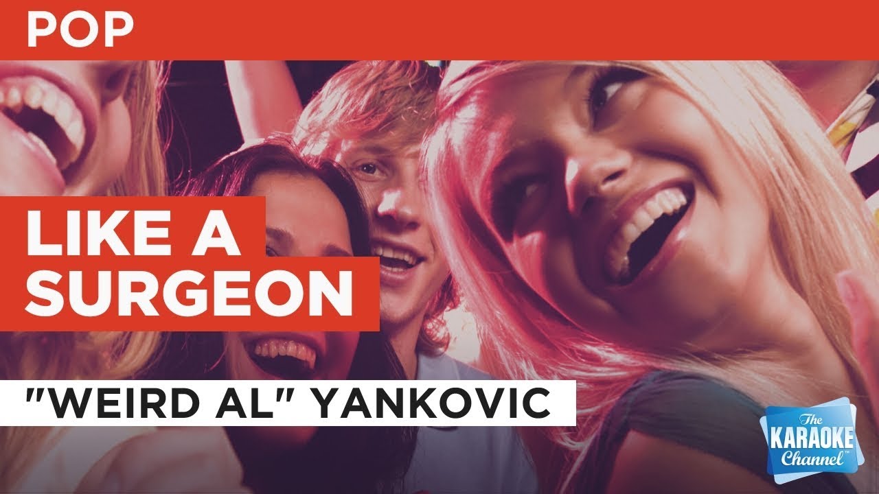 weird al yankovic karaoke like a surgeon in the style of quot weird al quot yankovic weird al yankovic karaoke like a surgeon in the style of quot weird al quot yankovic