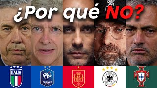 ¿Por qué los mejores DT NUNCA DIRIGEN a su selección?