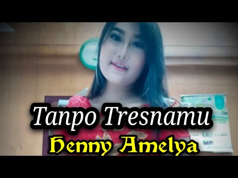 Tanpo Tresnamu (Denny Caknan) - Henny Amelia