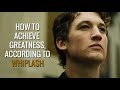 How to achieve greatness according to whiplash