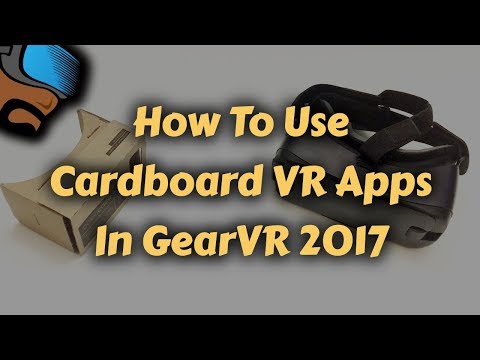 How To Use Google Cardboard VR Apps With Gear VR 2017