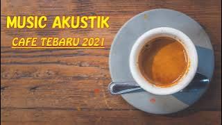 ☕☕☕ MUSIK CAFE LAGU INDONESIA HITS 2021 - Caffe Music lagu paling baper sepanjang masa