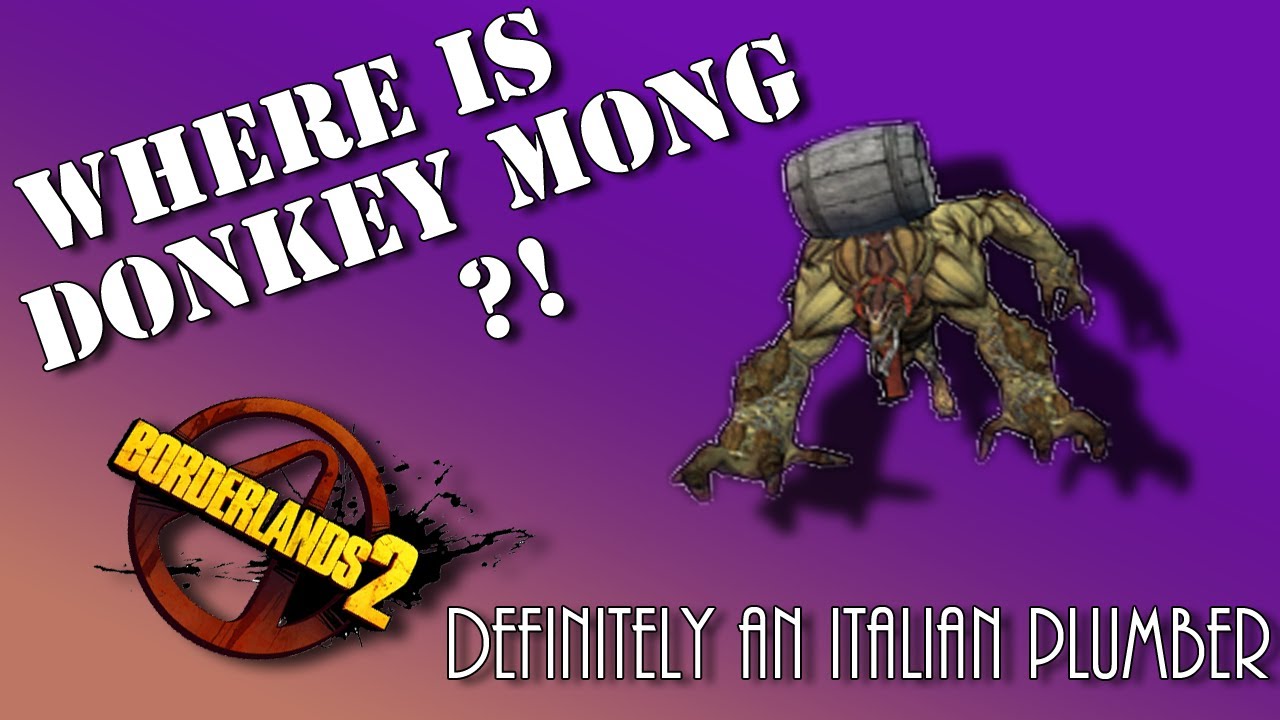 How to find Donkey Mong - Borderlands 2