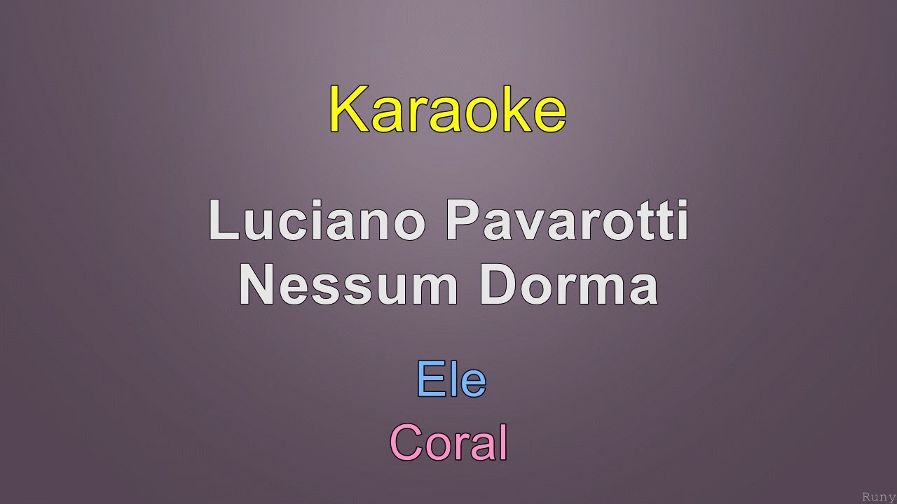Luciano Pavarotti - Nessum Dorma - Karaoke Luciano Pavarotti - Nessum Dorma - Karaoke