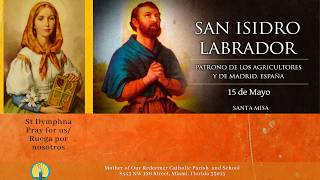 5/15 - 8:30 AM - San Isidro Labrador [para los diócesis de EUA] - VI sem de Pascua - Santa Misa