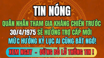 Quân Nhân Tham Gia Kháng Chiến Trước 30/4/1975 Sẽ Hưởng Trợ Cấp Mới –Mức Tăng Kỷ Lục Ai Cũng Bất Ngờ