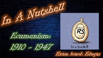 Ecumenism 1910-1947... In A Nutshell (Eduqas A-Level RS Christianity 4D)