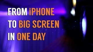 How an iPhone short made it to the big screen in one day