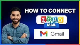 How to connect Zoho Mail to Gmail[FULL GUIDE]