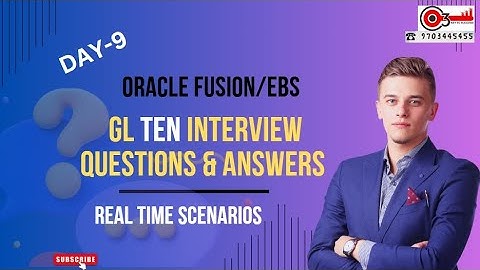 Day-9 Oracle Fusion/EBS GL Ten Interview Questions & Answers/Realtimescenarios#o3technologies