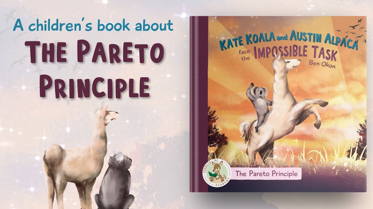 PARETO PRINCIPLE: Kate Koala & Austin Alpaca Face the Impossible Task - a Younger Me Academy book