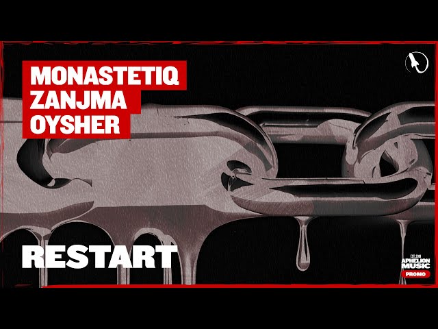 Monastetiq, Oysher, & Zanjma - Restart (Extended Mix)