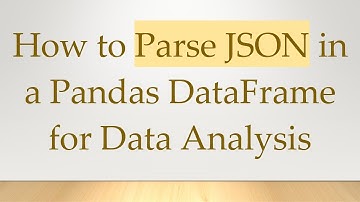 How to Parse JSON in a Pandas DataFrame for Data Analysis
