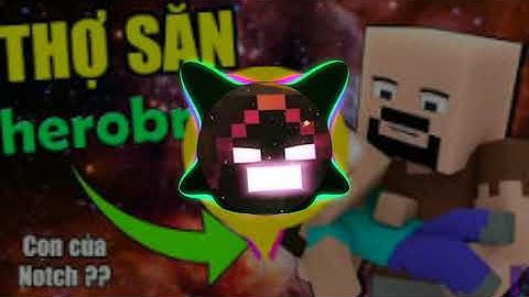 Nhạc Intro Thợ Săn Herobrine của Jaki Natsumi - 12D3 Hàng Đức Phú