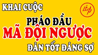 (Cờ Tướng) Khai Cuộc PHÁO ĐẦU MÃ ĐỘI NGƯỢC Chơi Tốt Kỳ Lạ