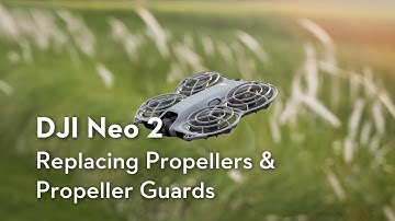DJI Neo 2｜Replacing Propellers & Propeller Guards