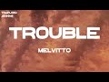melvitto - Trouble (Lyrics)