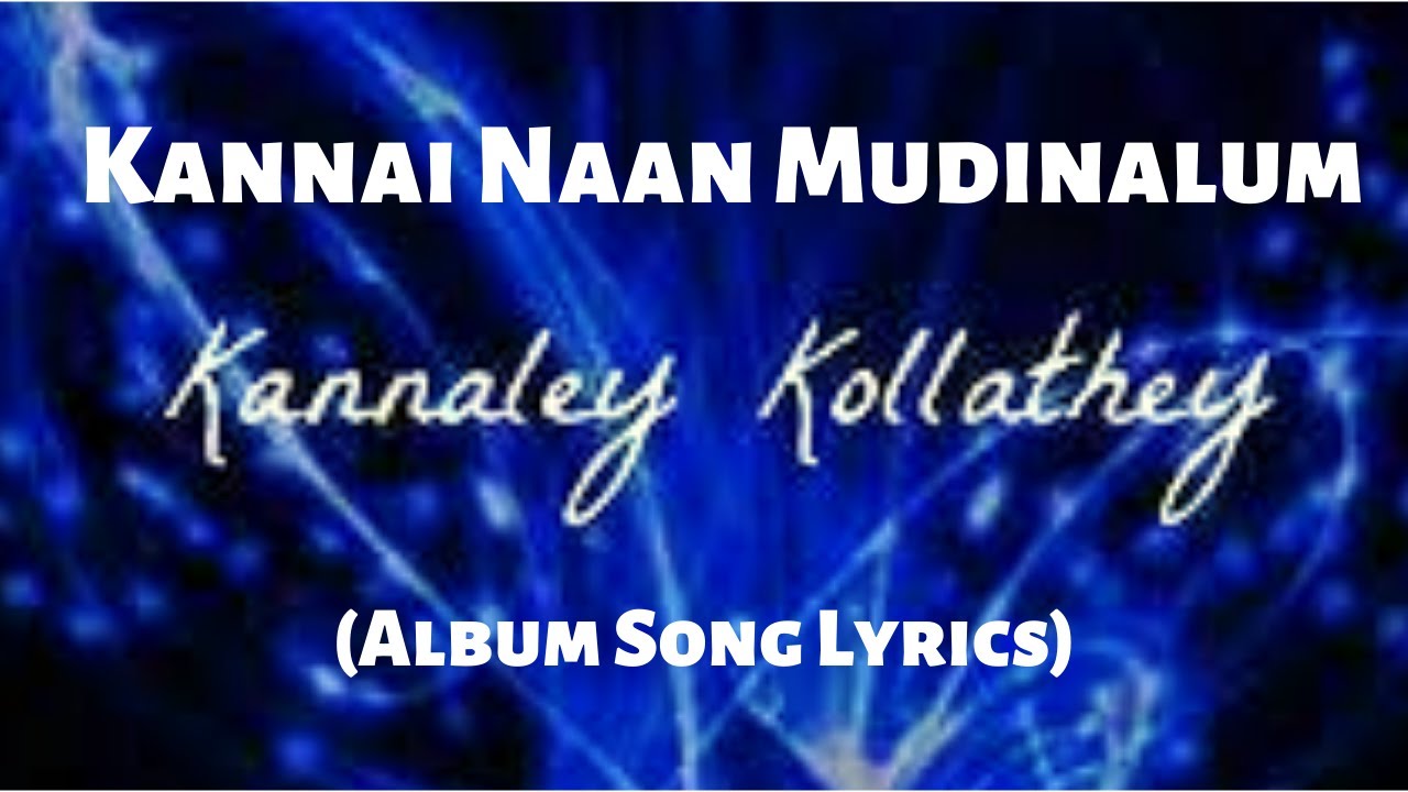 Kannai Naan Mudinalum Song Lyrics  Havoc Brothers  Kannaley Kollathey Song Lyrics