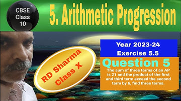 RD Sharma Class 10 EX 5.5 Q 5: The sum of three terms of an AP is 21 and the product of the first