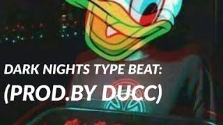 Dark Nights Type Beat: (Prod By Ducc)