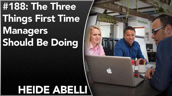 #188: The 3 Things First Time Managers Should Be D...