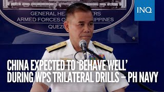 China expected to ‘behave well’ during WPS trilateral drills - PH Navy