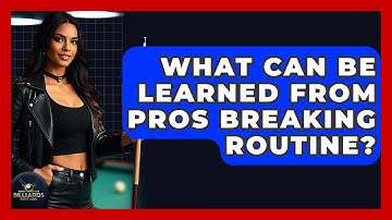 What Can Be Learned From Pros Breaking Routine? - Billiards Hustlers