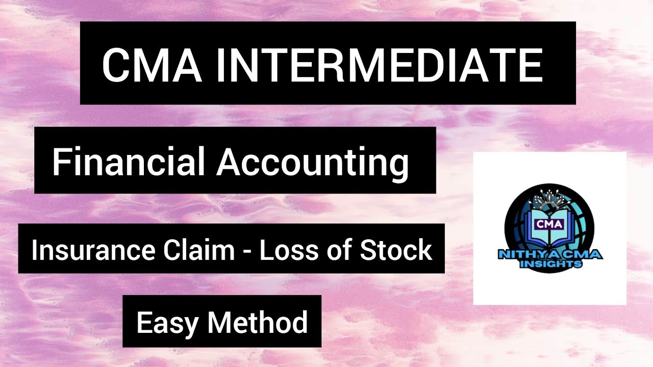CMA Inter Financial Accounting Insurance Claim Loss of Stock Easy ...