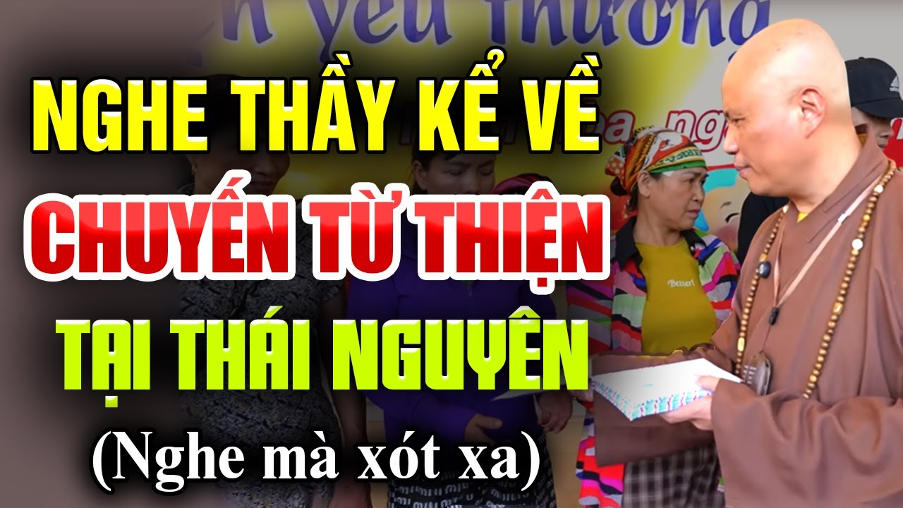 Nghe Thầy Kể Về CHUYẾN TỪ THIỆN TẠI THÁI NGUYÊN (nghe mà xót xa) | Thầy Thích Giác Nhàn