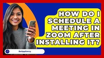 How Do I Schedule A Meeting In Zoom After Installing It? - Be App Savvy